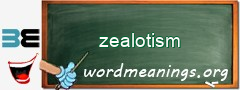 WordMeaning blackboard for zealotism